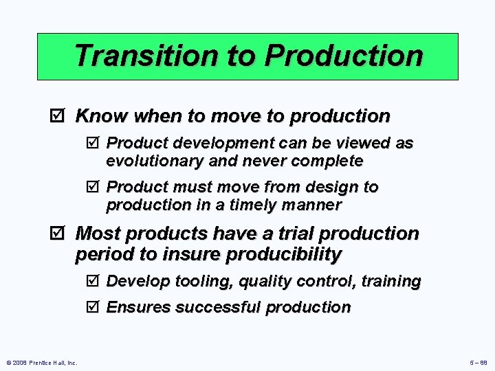 Transition to Production þ Know when to move to production þ Product development can