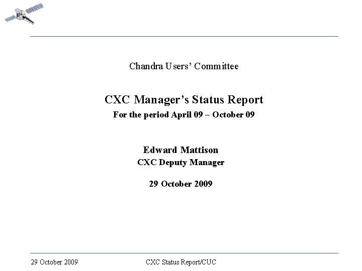 Chandra Users’ Committee CXC Manager’s Status Report For the period April 09 – October