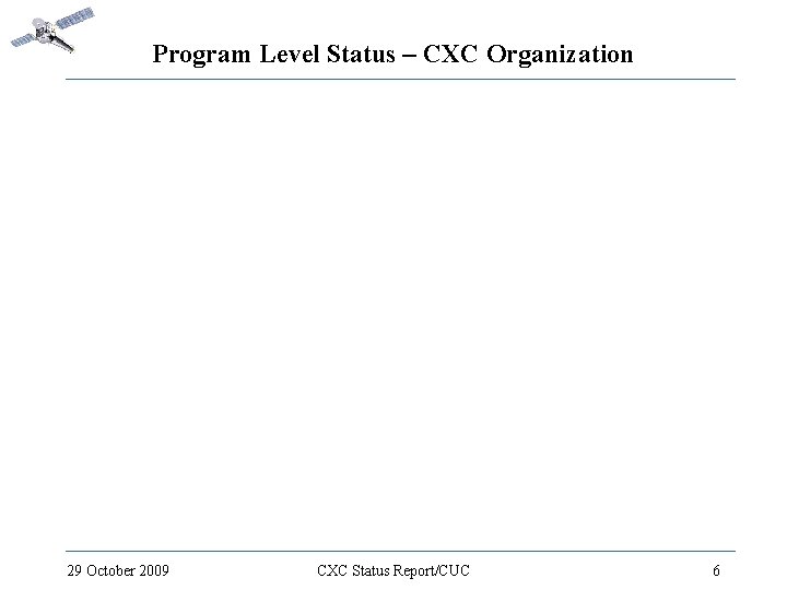 Program Level Status – CXC Organization 29 October 2009 CXC Status Report/CUC 6 