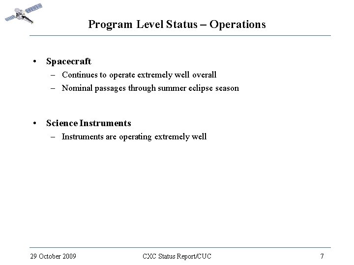 Program Level Status – Operations • Spacecraft – Continues to operate extremely well overall