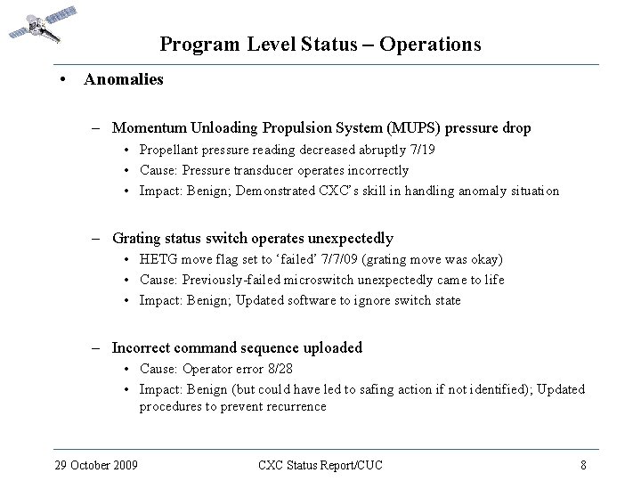 Program Level Status – Operations • Anomalies – Momentum Unloading Propulsion System (MUPS) pressure