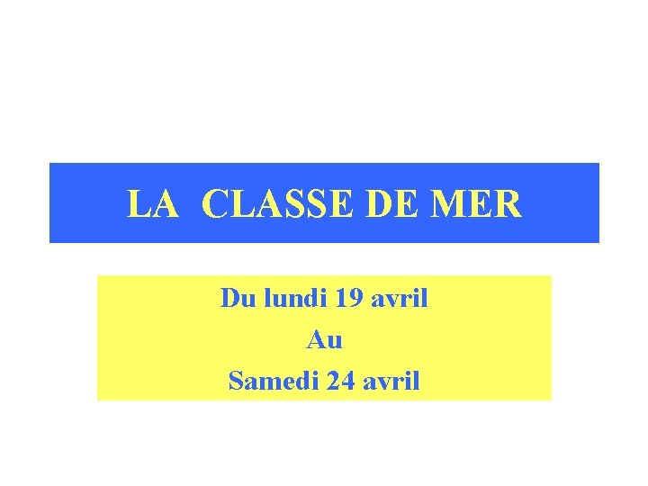 LA CLASSE DE MER Du lundi 19 avril