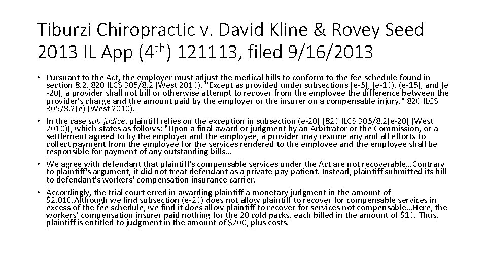 Tiburzi Chiropractic v. David Kline & Rovey Seed 2013 IL App (4 th) 121113,