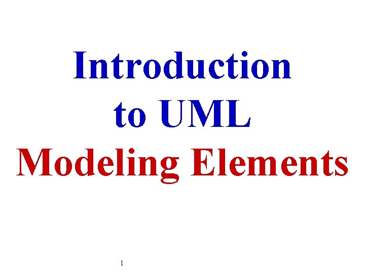Introduction to UML Modeling Elements 1 