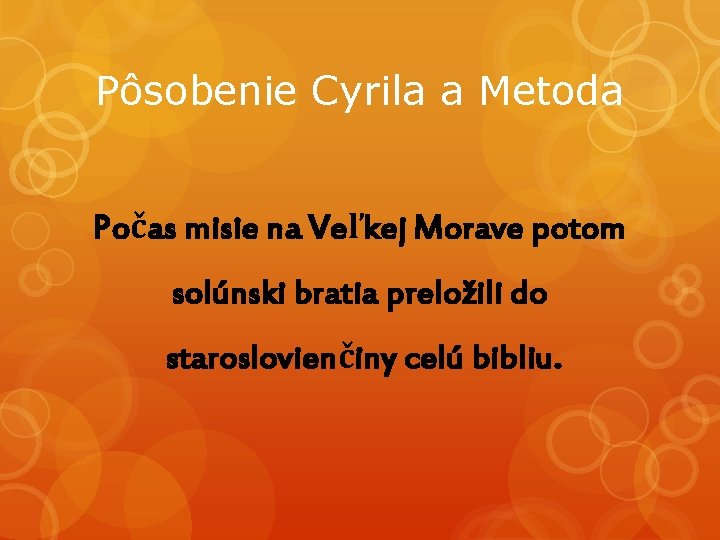 Pôsobenie Cyrila a Metoda Počas misie na Veľkej Morave potom solúnski bratia preložili do