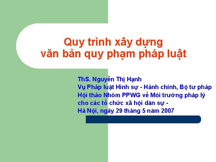 Quy trình xây dựng văn bản quy phạm pháp luật Th. S. Nguyễn Thị