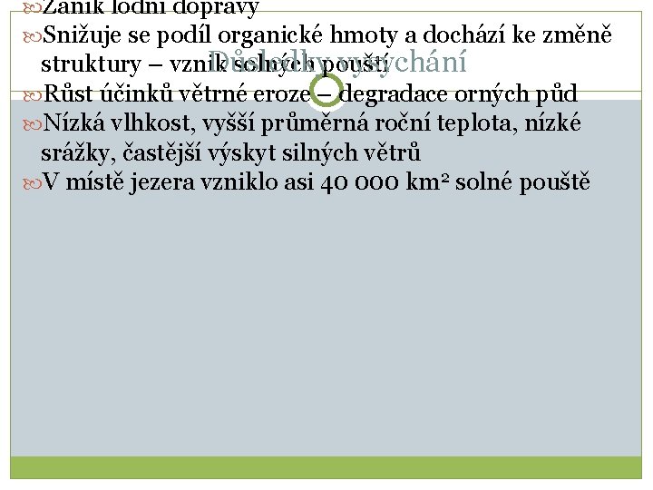  Zánik lodní dopravy Snižuje se podíl organické hmoty a dochází ke změně Důsledky