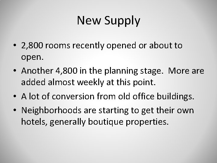 New Supply • 2, 800 rooms recently opened or about to open. • Another