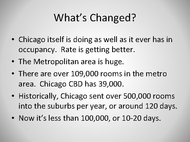 What’s Changed? • Chicago itself is doing as well as it ever has in