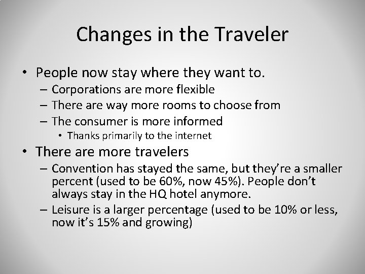 Changes in the Traveler • People now stay where they want to. – Corporations
