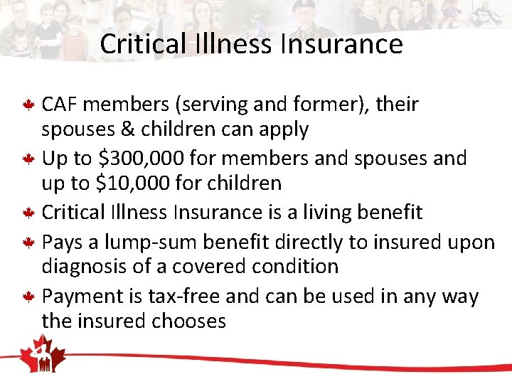 Critical Illness Insurance CAF members (serving and former), their spouses & children can apply