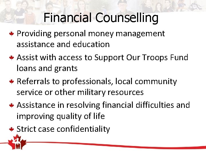 Financial Counselling Providing personal money management assistance and education Assist with access to Support