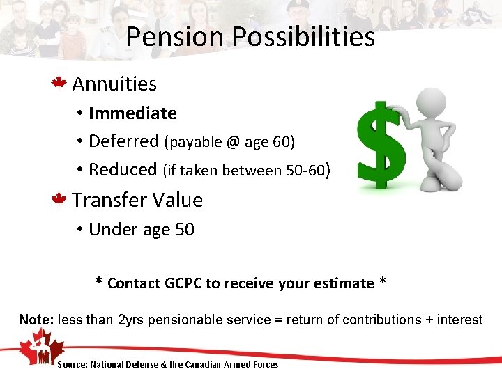 Pension Possibilities Annuities • Immediate • Deferred (payable @ age 60) • Reduced (if