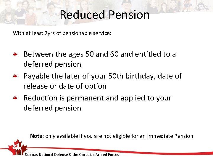 Reduced Pension With at least 2 yrs of pensionable service: Between the ages 50