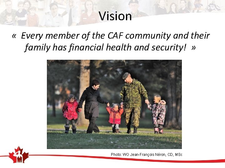 Vision « Every member of the CAF community and their family has financial health