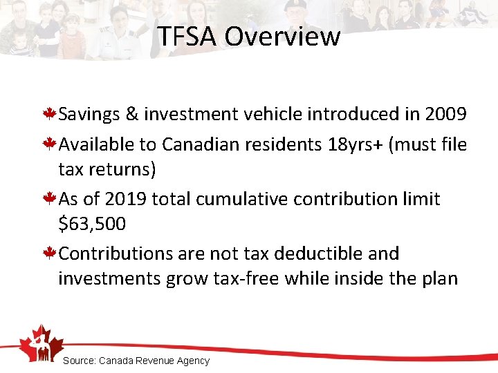 TFSA Overview Savings & investment vehicle introduced in 2009 Available to Canadian residents 18