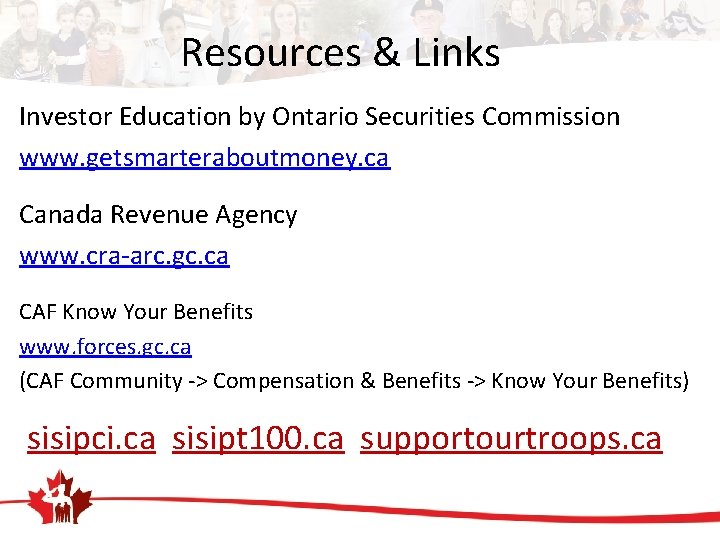 Resources & Links Investor Education by Ontario Securities Commission www. getsmarteraboutmoney. ca Canada Revenue