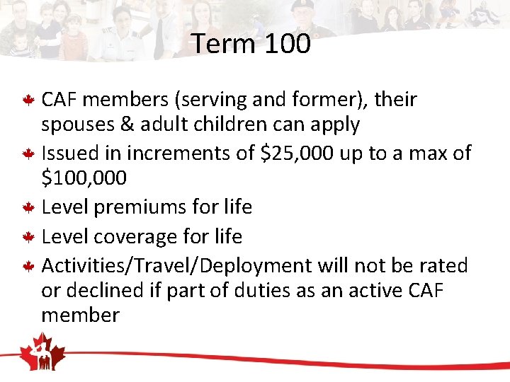 Term 100 CAF members (serving and former), their spouses & adult children can apply