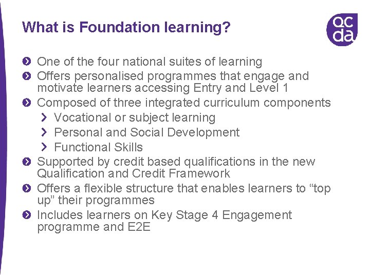 What is Foundation learning? One of the four national suites of learning Offers personalised