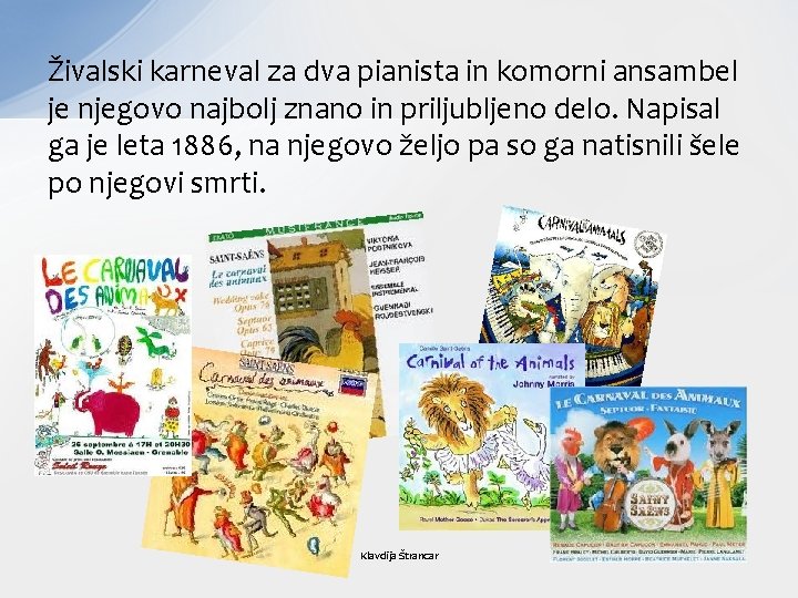 Živalski karneval za dva pianista in komorni ansambel je njegovo najbolj znano in priljubljeno