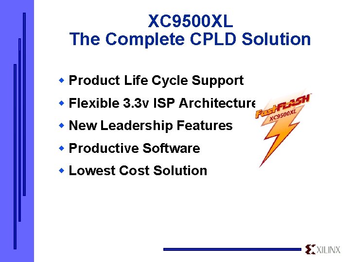 XC 9500 XL The Complete CPLD Solution w Product Life Cycle Support w Flexible