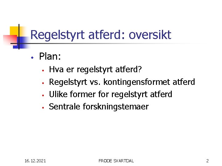 Regelstyrt atferd: oversikt • Plan: • • 16. 12. 2021 Hva er regelstyrt atferd?