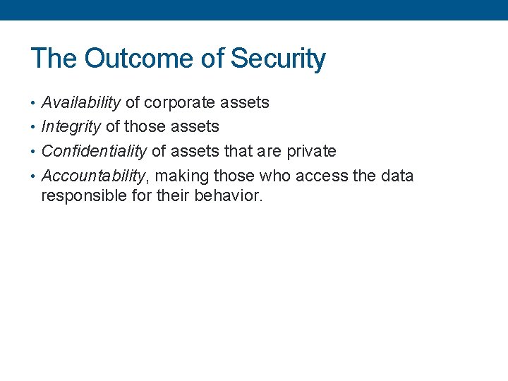 The Outcome of Security • Availability of corporate assets • Integrity of those assets