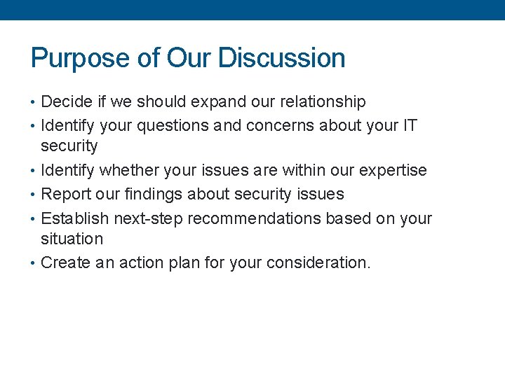 Purpose of Our Discussion • Decide if we should expand our relationship • Identify