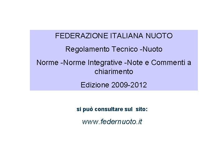 FEDERAZIONE ITALIANA NUOTO Regolamento Tecnico -Nuoto Norme -Norme Integrative -Note e Commenti a chiarimento