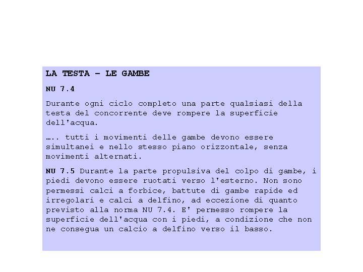 LA TESTA – LE GAMBE NU 7. 4 Durante ogni ciclo completo una parte