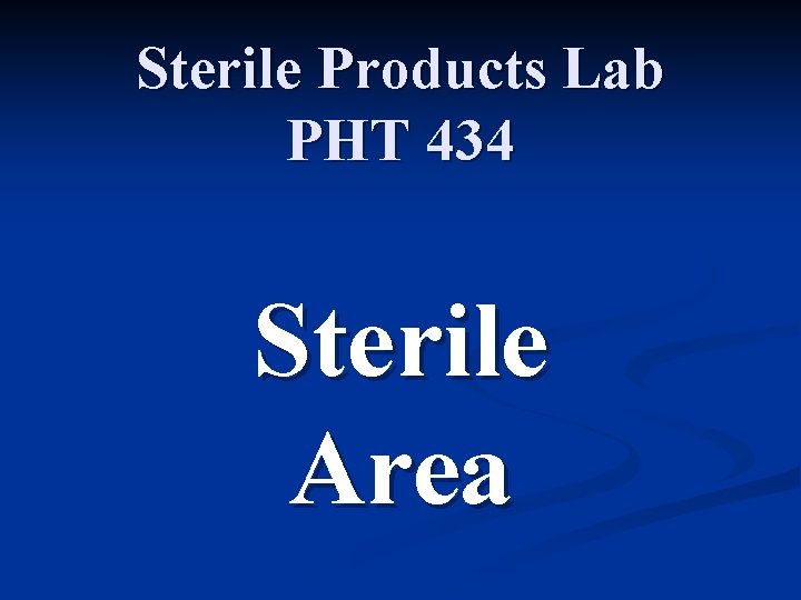 Sterile Products Lab PHT 434 Sterile Area 