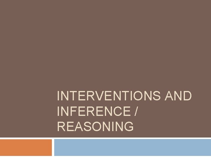 INTERVENTIONS AND INFERENCE / REASONING 