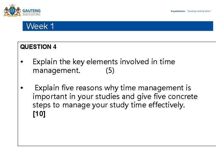 Week 1 QUESTION 4 • Explain the key elements involved in time management. (5)