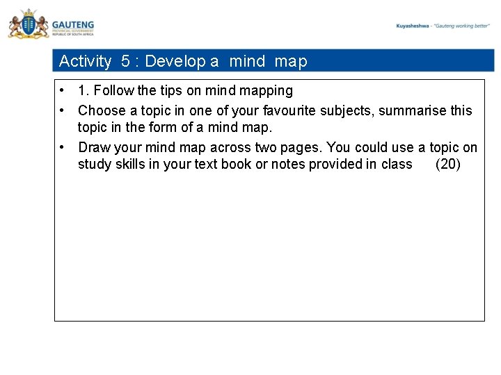 Activity 5 : Develop a mind map • 1. Follow the tips on mind