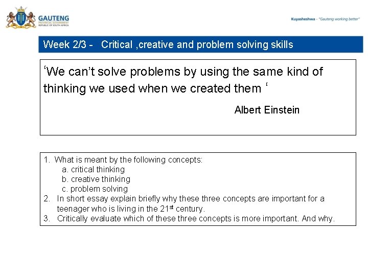 Week 2/3 - Critical , creative and problem solving skills ‘We can’t solve problems