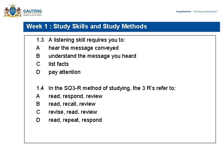 Week 1 : Study Skills and Study Methods 1. 3 A B C D