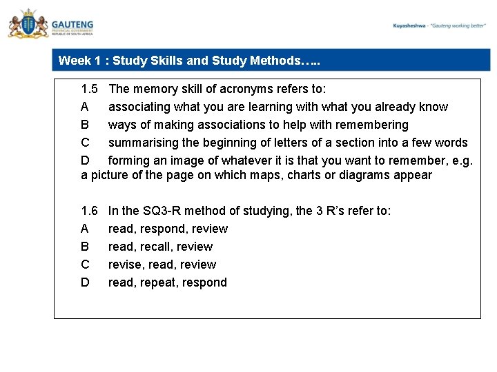 Week 1 : Study Skills and Study Methods…. . 1. 5 The memory skill