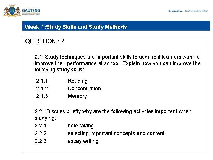 Week 1: Study Skills and Study Methods QUESTION : 2 2. 1 Study techniques