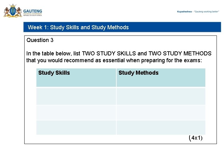 Week 1: Study Skills and Study Methods Question 3 In the table below, list