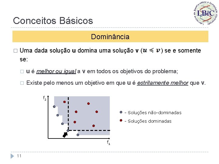 Conceitos Básicos Dominância � Uma dada solução u domina uma solução v ( se: