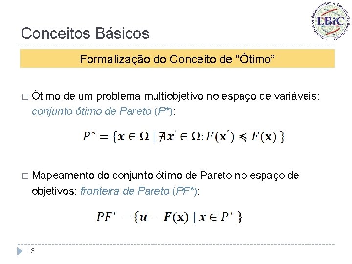 Conceitos Básicos Formalização do Conceito de “Ótimo” � Ótimo de um problema multiobjetivo no