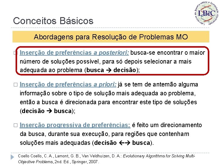 Conceitos Básicos Abordagens para Resolução de Problemas MO � Inserção de preferências a posteriori: