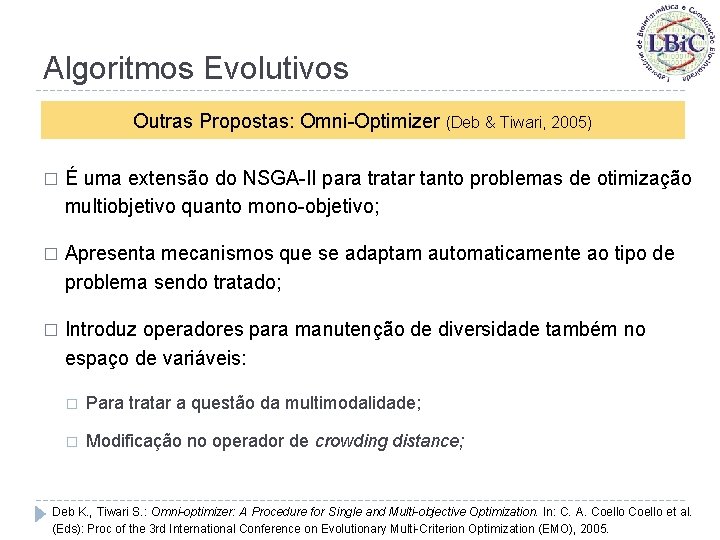Algoritmos Evolutivos Outras Propostas: Omni-Optimizer (Deb & Tiwari, 2005) � É uma extensão do