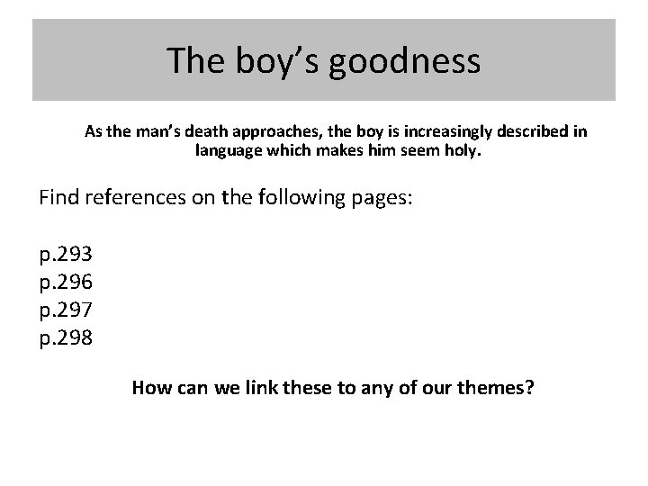 The boy’s goodness As the man’s death approaches, the boy is increasingly described in