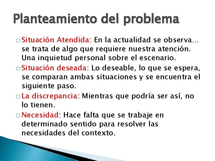 Planteamiento del problema � Situación Atendida: En la actualidad se observa… se trata de