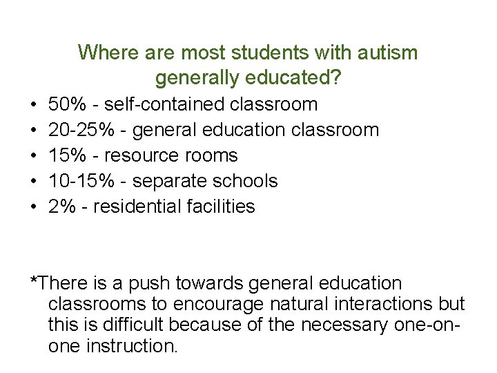 Where are most students with autism generally educated? • • • 50% - self-contained