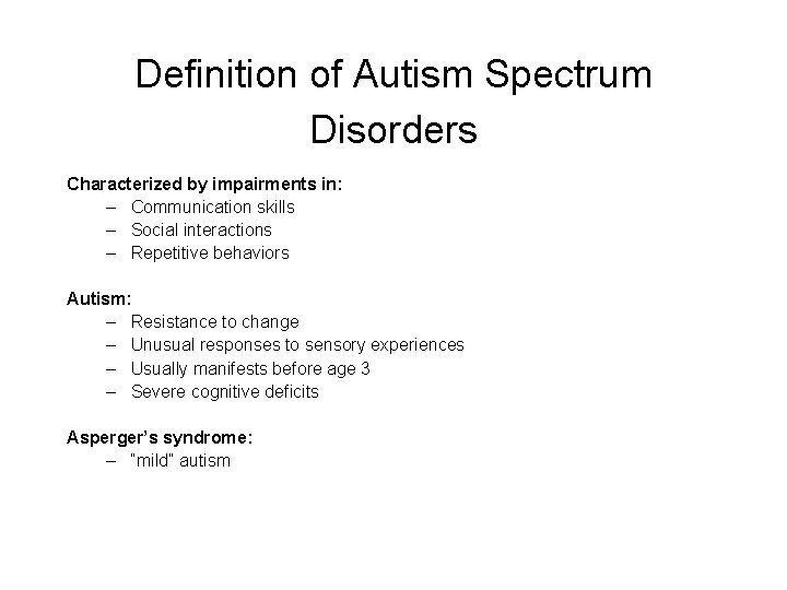 Definition of Autism Spectrum Disorders Characterized by impairments in: – Communication skills – Social