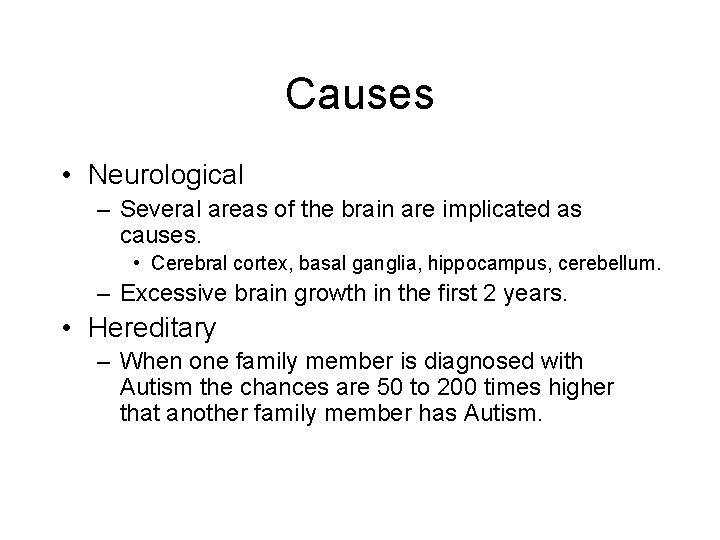 Causes • Neurological – Several areas of the brain are implicated as causes. •
