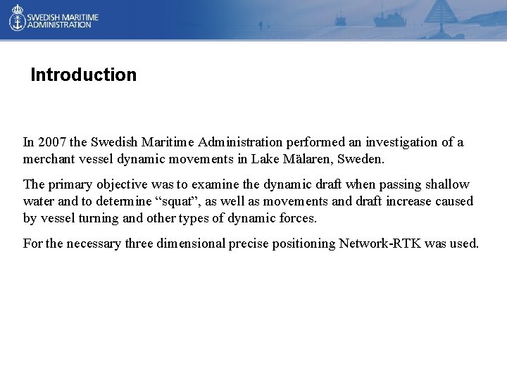 Introduction In 2007 the Swedish Maritime Administration performed an investigation of a merchant vessel Introduction In 2007 the Swedish Maritime Administration performed an investigation of a merchant vessel