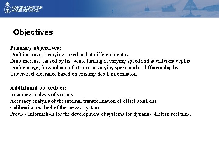 Objectives Primary objectives: Draft increase at varying speed and at different depths Draft increase Objectives Primary objectives: Draft increase at varying speed and at different depths Draft increase